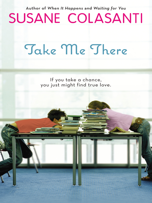 Title details for Take Me There by Susane Colasanti - Wait list